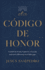 Cdigo de Honor: Cuando La Virtud, El Aprecio Y El Coraje Marcan La Diferencia En El Liderazgo