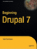 Beginning Drupal 7 (Expert's Voice in Open Source)