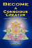 Become A Conscious Creator: A Return to Self-Empowerment