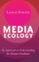 Media Ecology: An Approach to Understanding the Human Condition