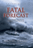 Fatal Forecast: an Incredible True Story of Tragedy and Survival at Sea