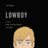Lowboy: a Novel Library Edition