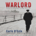 Warlord: a Life of Winston Churchill at War, 1874-1945