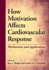 How Motivation Affects Cardiovascular Response: Mechanisms and Applications