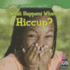 What Happens When I Hiccup? (My Body Does Strange Stuff! )