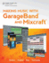 Making Music With Garageband and Mixcraft [With Dvd]
