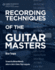 Recording Techniques of the Guitar Masters