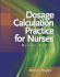 Dosage Calculation Practice for Nurses