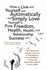 How to Live With Yourself and Automatically and Simply Love Yourself to Pure Freedom, Health, Wealth, and Relationship Success