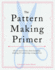 The Pattern Cutting Primer: All You Need to Know About Designing, Adapting, and Customizing Sewing Patterns