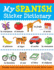 My Spanish Sticker Dictionary: Everyday Words and Popular Themes in Colorful Sticker Scenes (Spanish and English Edition)