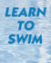 Learn to Swim