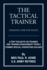 The Tactical Trainer (Training for the Fight): a Few Thoughts on Training and Training Management From a Former Special Operations Soldier