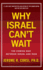 Why Israel Can't Wait: the Coming War Between Israel and Iran