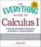 The Everything Guide to Calculus I: a Step-By-Step Guide to the Basics of Calculus-in Plain English!