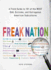 Freak Nation: a Field Guide to 101 of the Most Odd, Extreme, and Outrageous American Subcultures