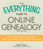 The Everything Guide to Online Genealogy: Use the Web to Trace Your Roots, Share Your History, and Create a Family Tree