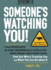 Someone's Watching You! : From Micropchips in Your Underwear to Satellites Monitoring Your Every Move, Find Out Who's Tracking You and What You Can Do About It