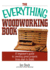 The Everything Woodworking Book: a Beginner's Guide to Creating Great Projects From Start to Finish
