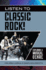 Listen to Classic Rock! : Exploring a Musical Genre (Exploring Musical Genres)