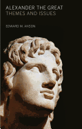 Alexander the Great: Themes and Issues