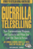 Guerrilla Teleselling: New Unconventional Weapons and Tactics to Sell When You Cant Be There in Person (Guerrilla Marketing)