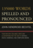 135000 Words Spelled and Pronounced