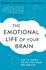 The Emotional Life of Your Brain: How Its Unique Patterns Affect the Way You Think, Feel, and Live-and How You Can Change Them