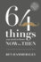 64 Things You Need to Know Now for Then