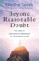 Beyond Reasonable Doubt: the Case for Supernatural Phenomena, With a Foreword By a Leading Barrister