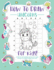 How to Draw Unicorns: A Step-by-Step Drawing - Activity Book for Kids to Learn to Draw Pretty Stuff