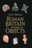 Roman Britain Through Its Objects