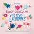 Easy Origami Flowers: 400 Pages Ready to Fold With 10 Step-By-Step Tutorials