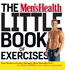 The Mens Health Little Book of Exercises: Four Weeks to a Leaner, Stronger, More Muscular You!