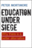 Education under Siege: Why there Is a Better Alternative