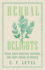 Herbal Delights - Tisanes, Syrups, Confections, Electuaries, Robs, Juleps, Vinegars, and Conserves