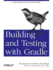 Building and Testing With Gradle