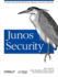 Junos Security: a Guide to Junos for the Srx Services Gateways and Security Certification