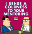 I Sense a Coldness to Your Mentoring: a Dilbert Book Volume 41