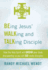 Being Jesus' Walking and Talking Disciple: How the Holy Spirit Will Grow Your Daily Discipleship So You Will Go Make Disciples