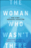 The Woman Who Wasn't There: the True Story of an Incredible Deception