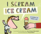 I Scream, Ice Cream! : a Book of Wordles