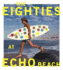 The Eighties at Echo Beach: Photographs By Mike Moir