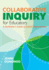 Collaborative Inquiry for Educators: a Facilitator&#8242; S Guide to School Improvement