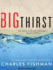 The Big Thirst: the Secret Life and Turbulent Future of Water