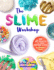 The Slime Workshop: 20 Diy Projects to Make Awesome Slimes-All Borax Free!