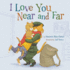 I Love You Near and Far Format: Hardcover