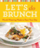 Let's Do Brunch: Mouth-Watering Meals to Start Your Day