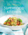 Julie Morris's Superfood Kitchen, Volume 1: Cooking With Nature's Most Amazing Foods