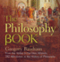 The Philosophy Book From the Rigveda to the New Atheism, 250 Milestones in the History of Philosophy From the Vedas to the New Atheists, 250 History of Philosophy Sterling Milestones